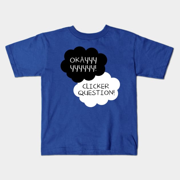 Maybe Clicker Questions will be Our Always. Kids T-Shirt by NoobDesign15